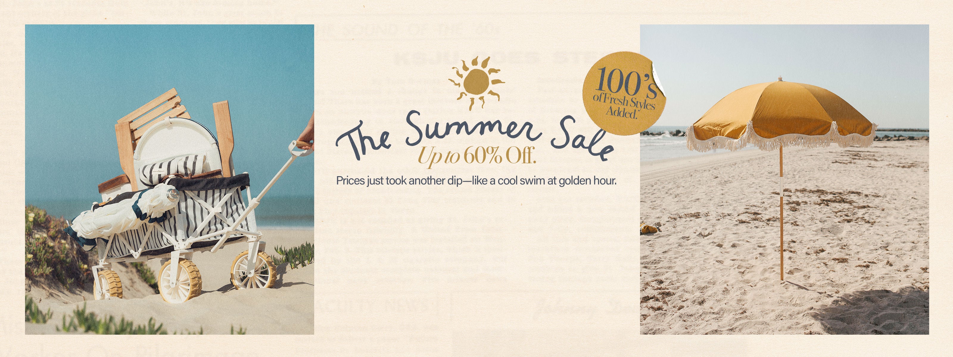 The Summer Sale | Up to 60% Off | Prices just took another dip—like a cool swim at golden hour. Shop Now.